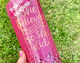 She Believed She Could So She Did | Glitter Tumbler | Motivational | Inspirational | Custom Tumbler