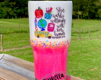 Glitter Tumbler | Teacher | Teacher Gift | She Works Willingly With Her Hands | Proverbs 31:13