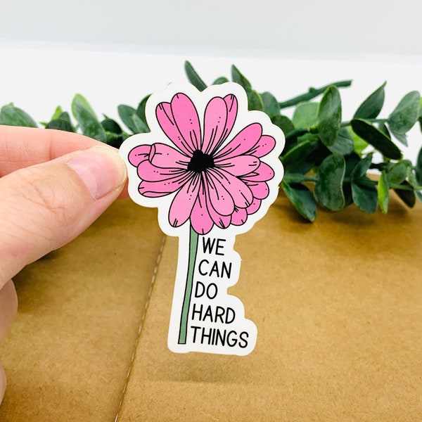 Floral Vinyl Sticker, Inspirational Quote, We Can Do Hard Things, for Waterbottle, Laptop, Waterproof, Pink Flower, Motivational