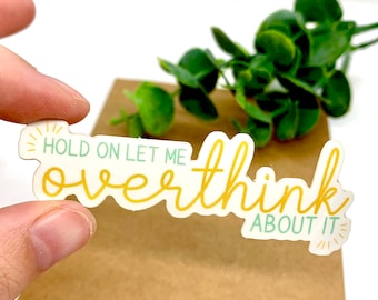 Vinyl Die Cut Sticker, Anxiety, Overthinker, Mental Health Quote, for Waterbottle, Laptop, Waterproof, Overthink About It