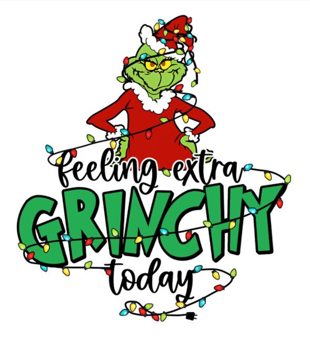Feeling Extra Grinchy Today Transfer Grinch Sublimation Transfer 