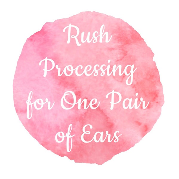 Rush Processing for One Pair of Ears