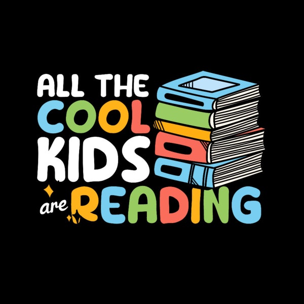 All The Cool Kids Are Reading Book Reading Teacher School Digital PNG