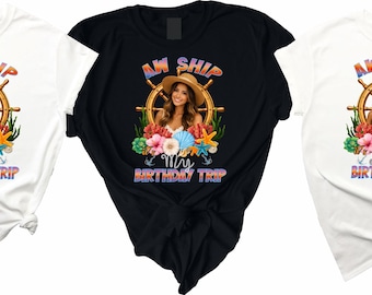 Aw Ship it's My Birthday Trip Family Friends Shirts with Custom Photo: Matching tees