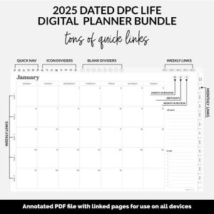 May include: 2025 Dated DPC Life Digital Planner Bundle.  A black and white digital planner features a January calendar, weekly and monthly links, quick navigation icons, and blank dividers.  The planner is designed for use on all devices and includes an annotated PDF file with linked pages.  The design includes month overview, birthdays, and month in review sections.