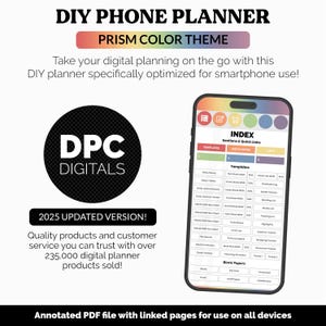 May include: A smartphone showing a digital planner with a prism colour theme. The screen displays an index with quick links and templates. The image includes the text "DIY PHONE PLANNER" and "DPC DIGITALS". The planner is optimised for smartphone use.