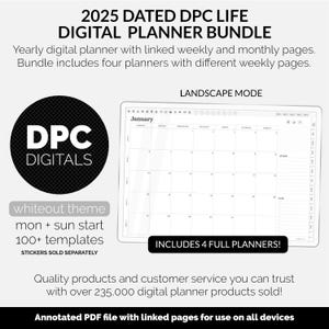 May include: 2025 Dated DPC Life Digital Planner Bundle.  Whiteout theme.  Landscape mode. Includes four full planners with 100+ templates.  Monthly and weekly linked pages.  Monday/Sunday start. Stickers sold separately. Annotated PDF for all devices.  235,000+ digital planner products sold.