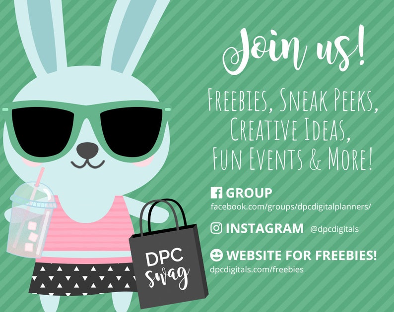 May include: A cartoon bunny wearing sunglasses, a pink tank top, and a black and white skirt holds a cup of iced coffee and a black shopping bag with the text "DPC swag". The background is a green and white striped pattern. The text "Join us!" is at the top of the image, followed by "FREEBIES, SNEAK PEEKS, CREATIVE IDEAS, FUN EVENTS & MORE!"  Below the bunny, the text "GROUP facebook.com/groups/dpcdigitalplanners/ INSTAGRAM @dpcdigitals WEBSITE FOR FREEBIES! dpcdigitals.com/freebies" is displayed.