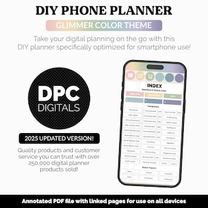May include: Digital phone planner with a glimmer colour theme, optimised for smartphone use. The image shows a smartphone displaying the planner's index and templates. Includes the text "DPC DIGITALS" and "2025 UPDATED VERSION!"