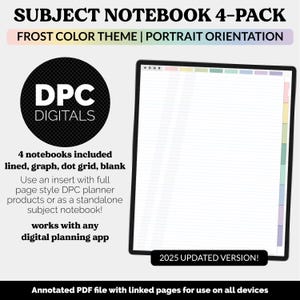 May include: A digital planner notebook 4-pack with a frost color theme. The notebook is in portrait orientation and includes lined, graph, dot grid, and blank pages. The notebook is compatible with any digital planning app. The text "DPC DIGITALS" is in a black circle on the left side of the image. The text "2025 UPDATED VERSION!" is at the bottom of the notebook.
