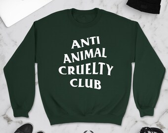 anti animal cruelty club sweatshirt