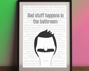 Bob's Burgers Quote Print, Bad Stuff Happens in the Bathroom Song, Bob Belcher, Digital Download