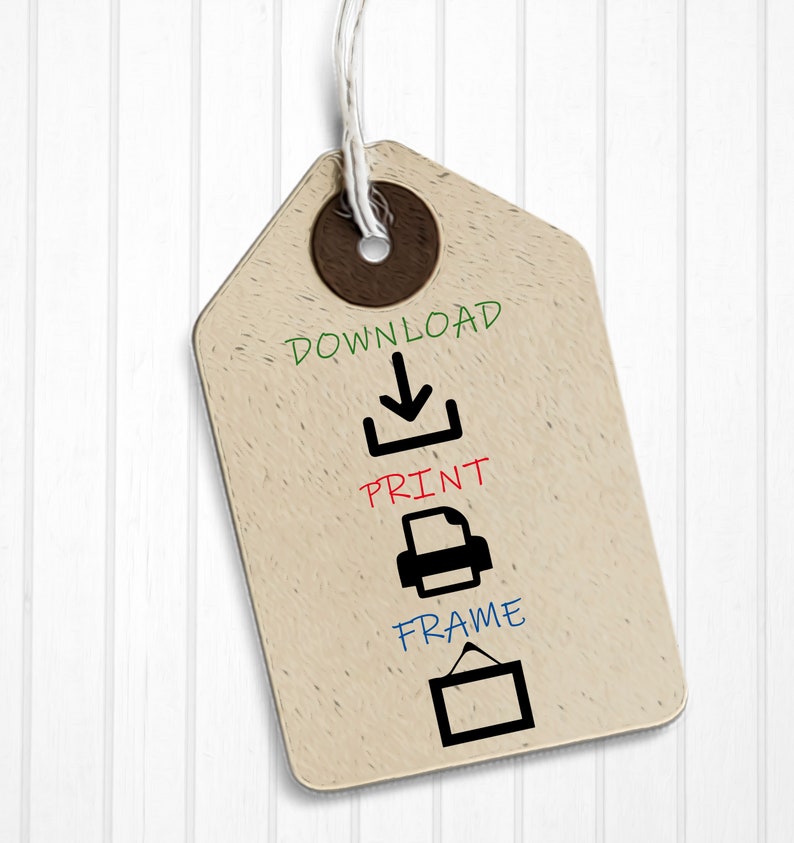 May include: A brown paper tag with the words "Download", "Print", and "Frame" written on it.  There are icons next to each word: a downward arrow, a printer, and a picture frame.