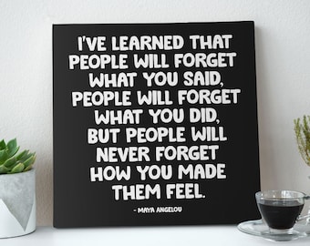 Inspirational Canvas Wall Art Motivational I&#39;ve Learned That People Will Never Forget How You Made Them Feel Maya Angelou Quote Canvas Print