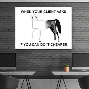 K&ouml;nnte beinhalten: Eine Schwarzwei&szlig;illustration eines Pferdes mit dem Text "WHEN YOUR CLIENT ASKS IF YOU CAN DO IT CHEAPER".