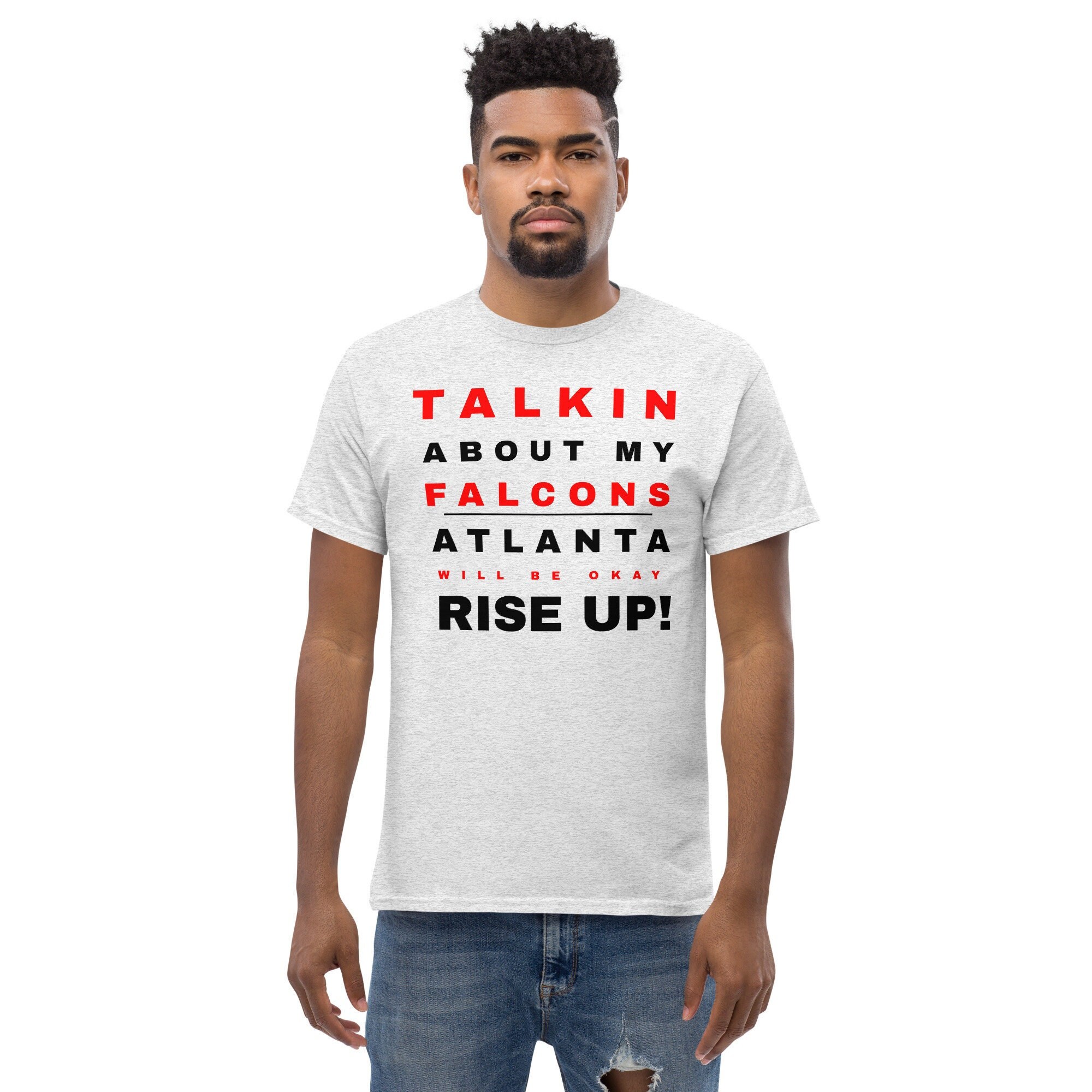 Talkin About My Falcons Atlanta Will Be Okay Rise Up Unisex Classic Tee