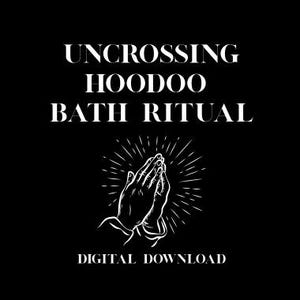 May include: Black digital download graphic with white text and illustration. The text reads "UNCROSSING HOODOO BATH RITUAL" above an illustration of praying hands with radiating lines. The words "DIGITAL DOWNLOAD" are at the bottom.