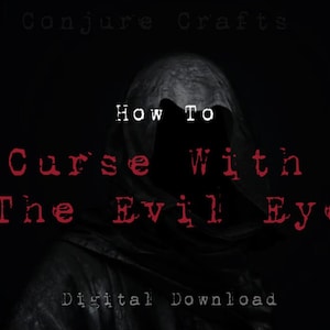 How To: Curse With The Evil Eye, Digital Download, Cause Misfortune Unto Enemies, Spells And Rituals