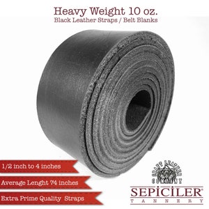 May include: A roll of black leather straps, ideal for belt blanks. The image shows the text "Heavy Weight 10 oz." and "1/2 inch to 4 inches". The average length is 74 inches. The product is labeled as "Extra Prime Quality Straps".