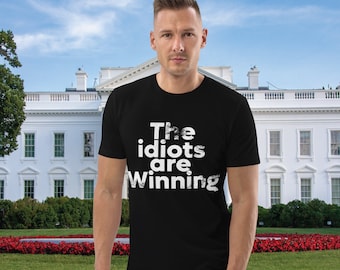 The Idiots are Winning Unisex Tshirt Cool Graphic Gift Idea Adult Humor Sarcastic T-Shirt Funny T Shirt