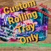 Custom Rolling Tray 