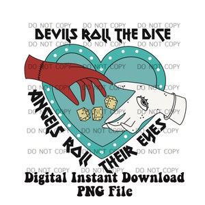 Devils Roll Dice, Angels roll eyes PNG FILE Sublimation TShirt design Digital Design