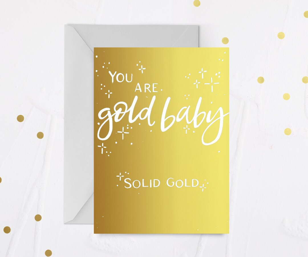 You Are Gold Baby, Solid Gold Gold Foil Motivational A6 Art Print