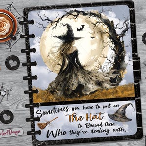 May include: A planner page with a witch illustration, a full moon, and the text "Sometimes, you have to put on The Hat to Remind them Who they're dealing with." Includes a coffee cup, spiders, and decorative accents.