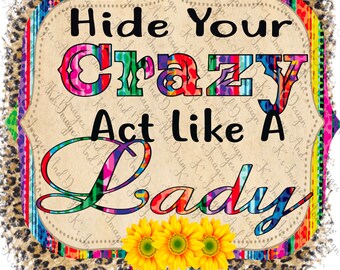 Hide Your Crazy Act Like A Lady Etsy