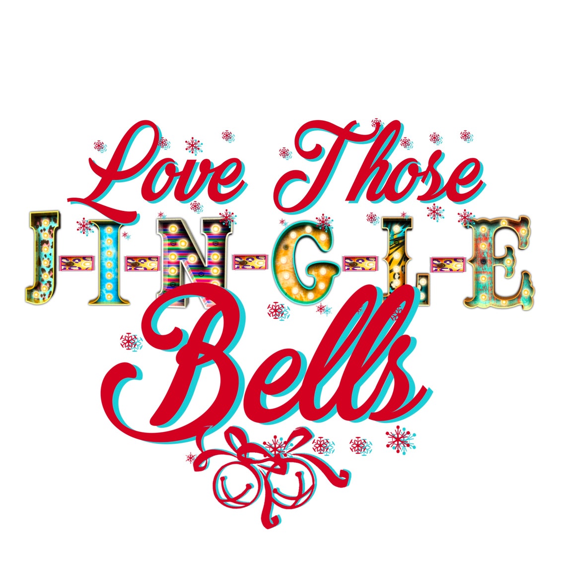 Love Those J-I-n-g-l-e Bells DIGIAL download png sublimation | Etsy
