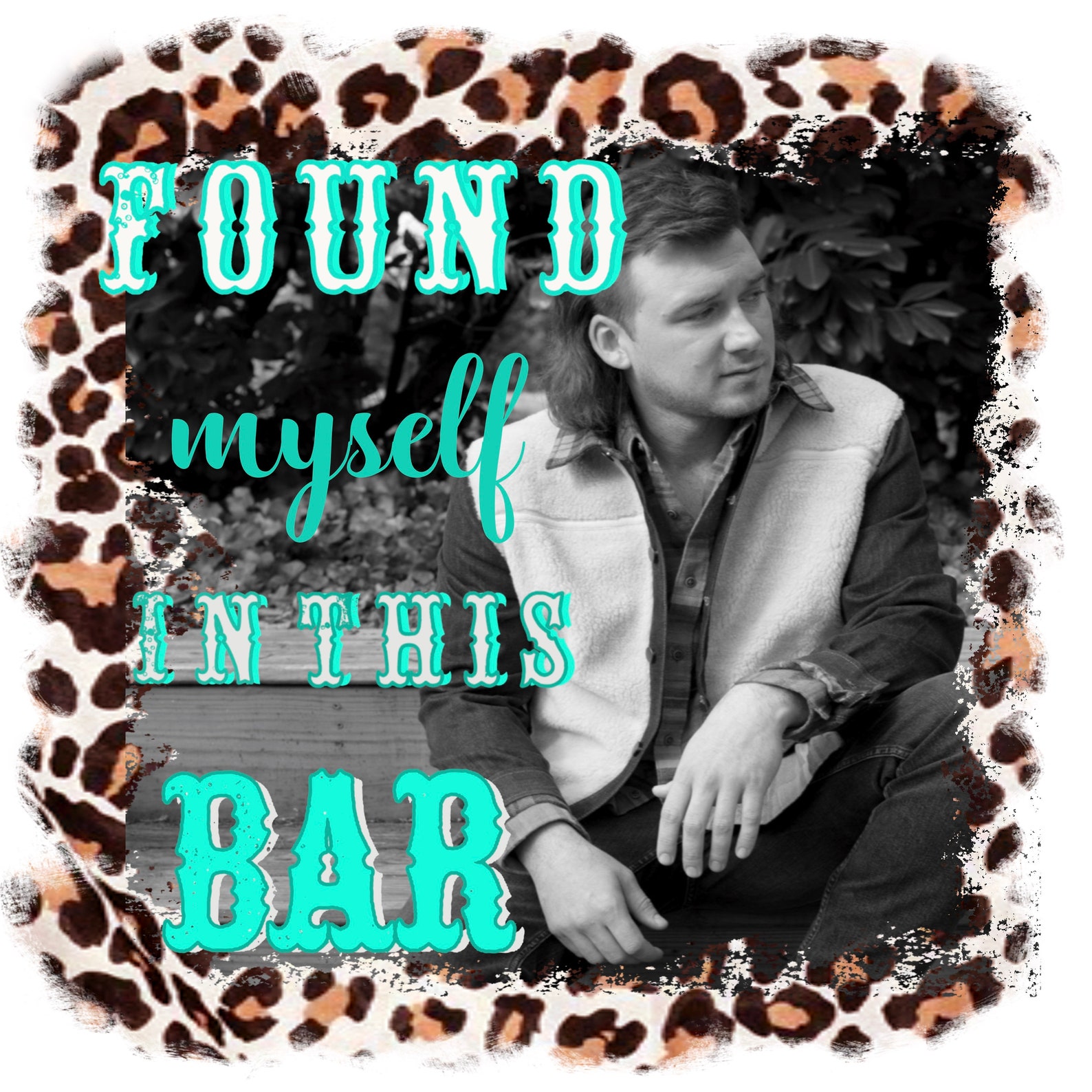 Morgan Wallen Found My Self in This Bar Png Sublimation | Etsy