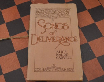Songs of Deliverance // Alice Maude Carvell //  Bible Institute // Colportage Association // Chicago // 1925 // Vintage