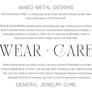 Mixed Metal Design Wear & Care. Steel is forgiving and requires no polishing. Remove debris or soiled spots with forced air or a lint free cloth. Raw and satin brass features get a dab of white vinegar if needed. Avoid showers, saunas & swimming.