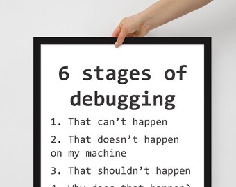 6 Stages of Debugging / Tech Poster / Geek Poster / - Etsy