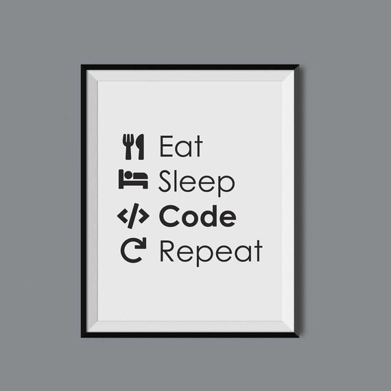 Eat Sleep Code Repeat Tech Poster Geek Poster Eat Sleep Etsy Eat Sleep Code Repeat Tech Poster Geek Poster Eat Sleep Etsy