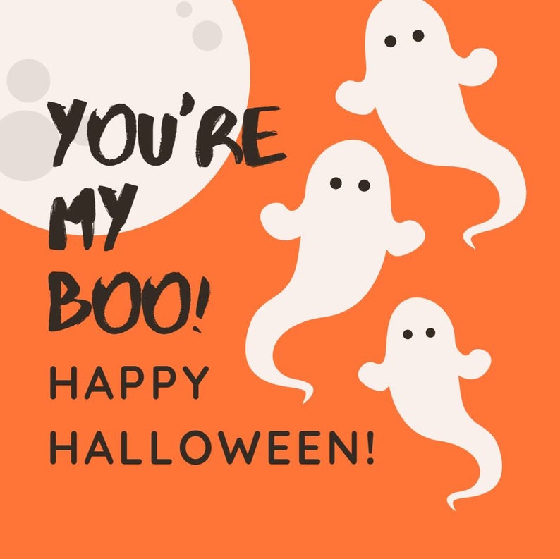 May include: Orange Halloween-themed graphic with the text "You're My Boo! Happy Halloween!" and three white ghost illustrations. A large white moon shape is in the background.