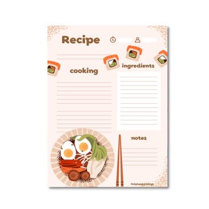 May include: A recipe notepad with a light brown background. The word "Recipe" is at the top, with sections for cooking, ingredients, and notes. A sushi illustration and a bowl of ramen are featured.