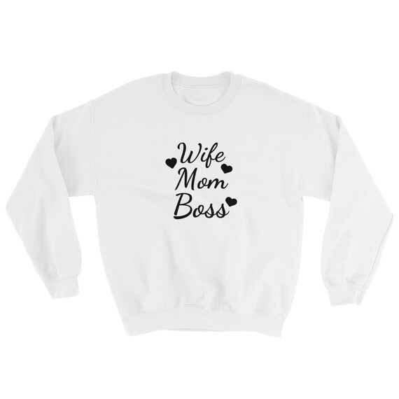 mom wife boss sweatshirt