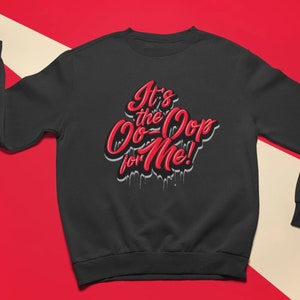 Delta Sigma Theta Screen Printed Its The Ooo-oop for me t-shirt / sweater