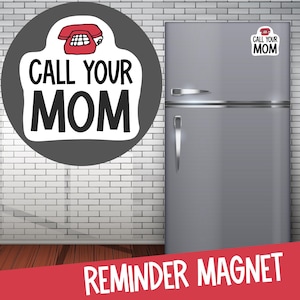 Call Your Mom Magnet Graduation Gift - Care Package - Dorm Decoration - Dorm Fridge Magnet - Whiteboard Magnet - Quote Magnet