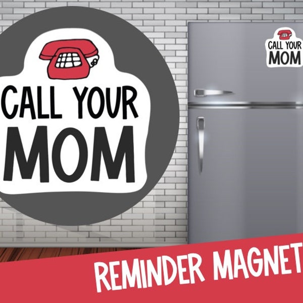 Call Your Mom Funny Magnet- Care Package - Graduation Gift for him - Dorm Decoration- Dorm Fridge Magnet- Whiteboard Magnet - Quote Magnet