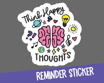 Positive Thinking Sticker - Inspirational Think Happy Thoughts Sticker -  Care Package - Laptop Stickers - Water Bottle Stickers