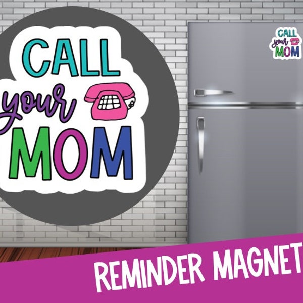 Call Your Mom Magnet - Graduation Advice- Quote Magnet- College Care Package - Graduation Gift  for her - Dorm Decoration - Class of 2022