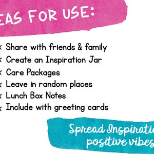 May include: Pink and blue watercolor background with the text "IDEAS FOR USE:" followed by a list of ideas for using inspirational notes: Share with friends & family, Create an Inspiration Jar, Care Packages, Leave in random places, Lunch Box Notes, Include with greeting cards. The text "Spread Inspiration & positive vibes!" is at the bottom of the image.