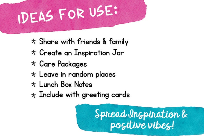May include: Pink and blue watercolor background with the text "IDEAS FOR USE:" followed by a list of ideas for using inspirational notes: Share with friends & family, Create an Inspiration Jar, Care Packages, Leave in random places, Lunch Box Notes, Include with greeting cards. The text "Spread Inspiration & positive vibes!" is at the bottom of the image.