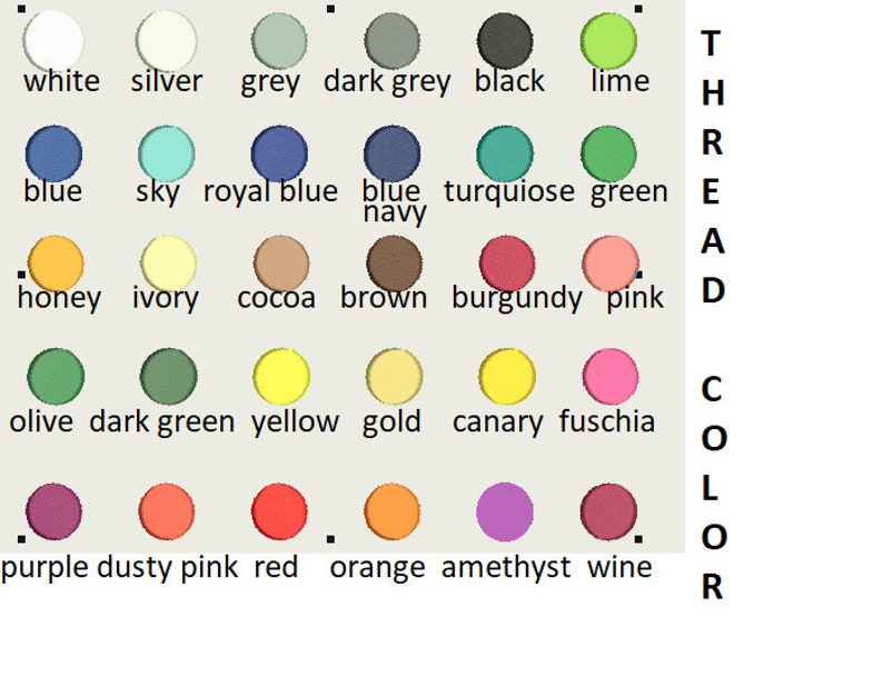 May include: A color chart with 24 different colors, including white, silver, grey, dark grey, black, lime, blue, sky, royal blue, blue navy, turquoise, green, honey, ivory, cocoa, brown, burgundy, pink, olive, dark green, yellow, gold, canary, fuchsia, purple, dusty pink, red, orange, amethyst, and wine. The chart is labeled "THREAD COLOR".