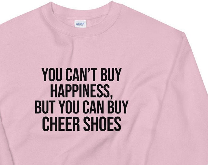 Can't Buy Happiness But You Can Buy Cheer Shoes - Cheerleading Sweatshirt