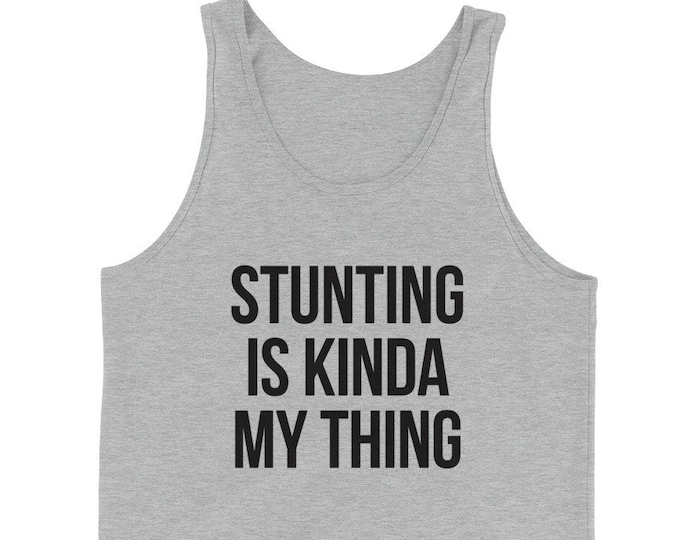 Stunting is Kinda My Thing Tank Top