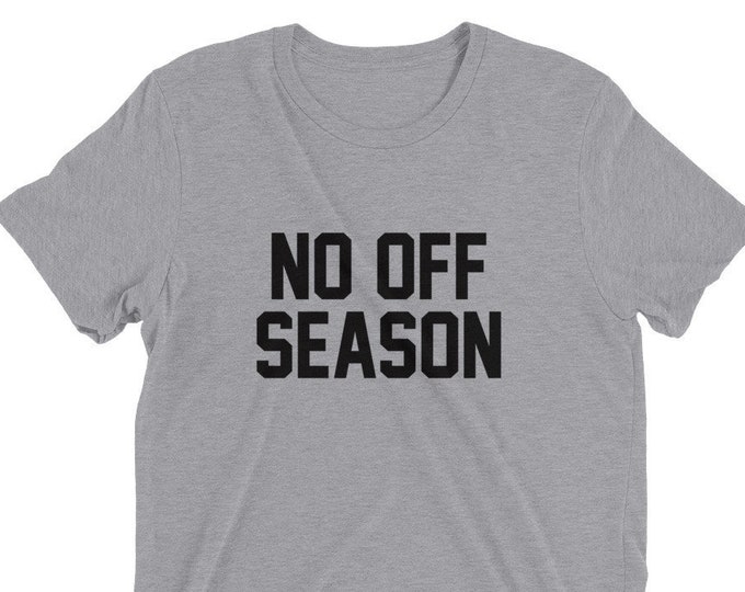 No Off Season T-Shirt for Athletes