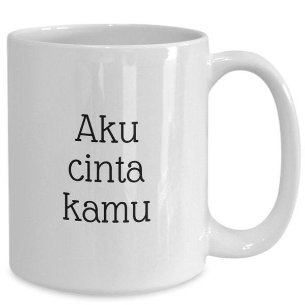 I love you in Indonesian - White ceramic coffee or tea mug - Aku cinta kamu